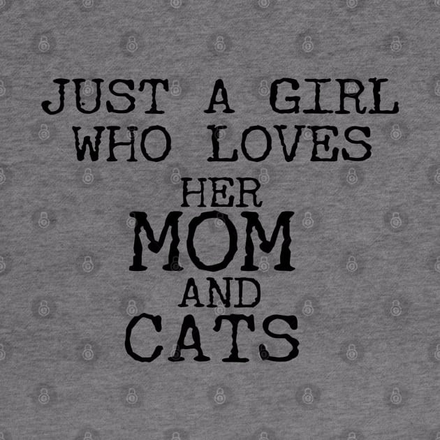 Just A Girl Who Loves Her Mom And Cats Funny by Happy - Design